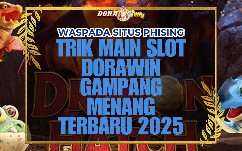 Trik Main Slot Dorawin