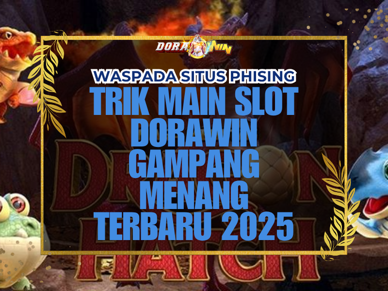 Trik Main Slot Dorawin