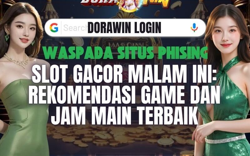 Slot Gacor Malam Ini: Rekomendasi Game dan Jam Main Terbaik